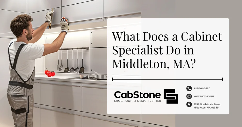 What Does a Cabinet Specialist Do in Middleton, MA?